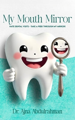 My Mouth Mirror: Hate Dental Visits - Take a Peek Through my Mirror! by Abdulrahman, Ajna