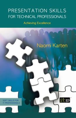 Presentation Skills for Technical Professionals by Karten, Naomi
