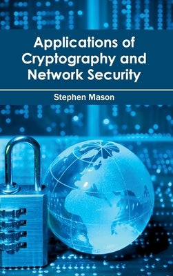 Applications of Cryptography and Network Security by Mason, Stephen