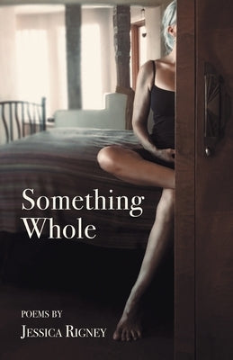 Something Whole by Rigney, Jessica