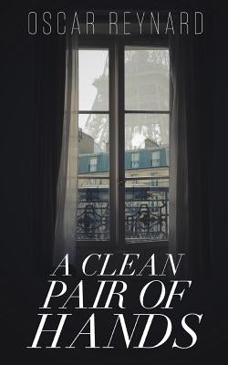A Clean Pair of Hands by Reynard, Oscar