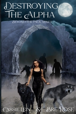Destroying the Alpha by Rose, Bre