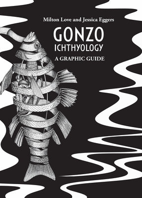 Gonzo Ichthyology - A Graphic Guide by Love, Milton