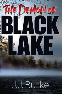 The Demon of Black Lake by Burke, J. J.