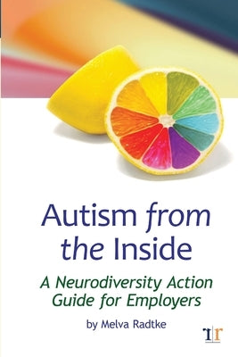 Autism from the Inside: A Neurodiversity Action Guide for Employers by Radtke, Melva