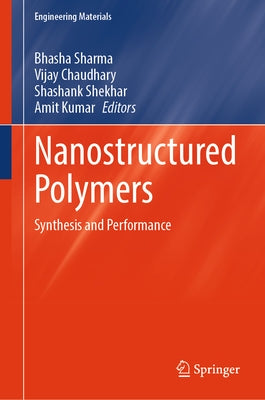 Nanostructured Polymers: Synthesis and Performance by Sharma, Bhasha