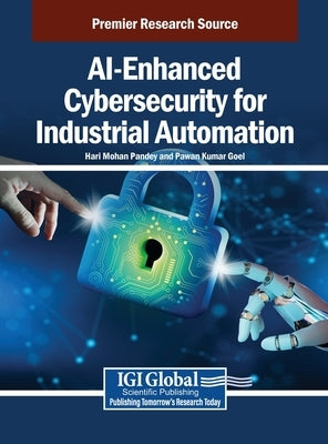 AI-Enhanced Cybersecurity for Industrial Automation by Pandey, Hari Mohan