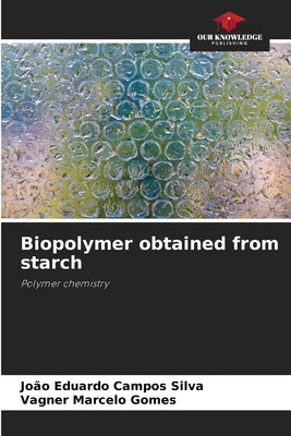 Biopolymer obtained from starch by Campos Silva, João Eduardo