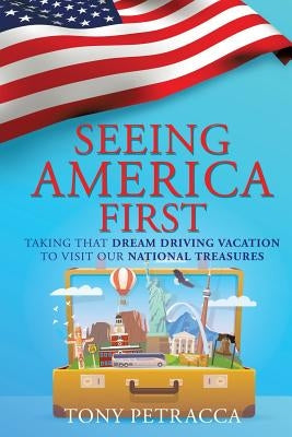 Seeing America First by Petracca, Tony