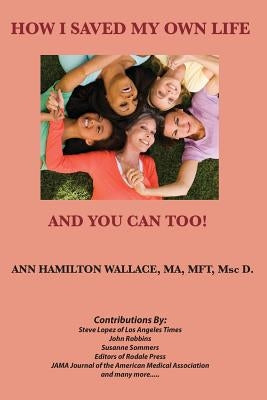 How I Saved My Own Life: and You Can Too! by Wallace, Ann Hamilton