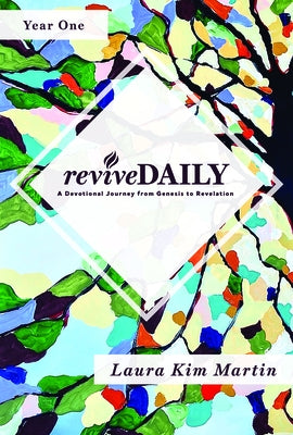 reviveDAILY: A Devotional Journey from Genesis to Revelation by Martin, Laura Kim