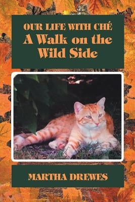 Our Life With Ché: A Walk on the Wild Side by Drewes, Martha