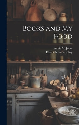 Books and My Food by Cary, Elisabeth Luther