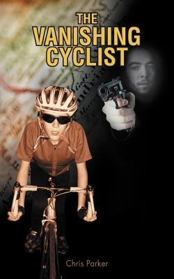 The Vanishing Cyclist by Parker, Chris