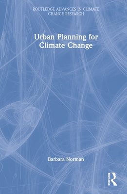 Urban Planning for Climate Change by Norman, Barbara