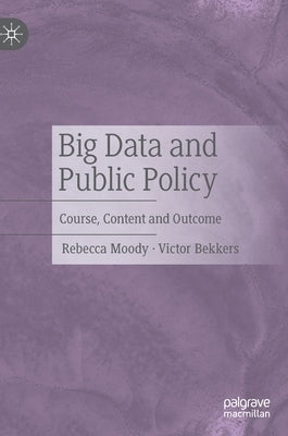Big Data and Public Policy: Course, Content and Outcome by Moody, Rebecca