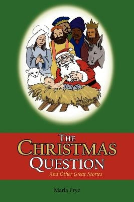 The Christmas Question by Frye, Marla