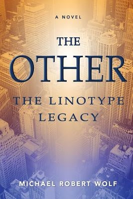 The Other: The Linotype Legacy by Wolf, Michael R.