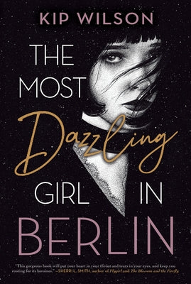 The Most Dazzling Girl in Berlin by Wilson, Kip