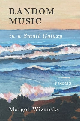 Random Music in a Small Galaxy by Wizansky, Margot