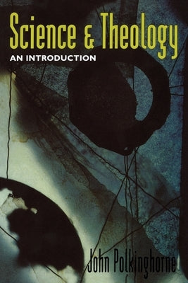 Science and Theology by Polkinghorne, John C.