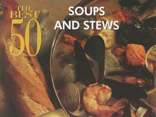 The Best 50 Soups and Stews by Rudloff, Sandra