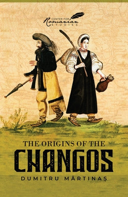 Origins of the Changos by Martinas, Dumitru