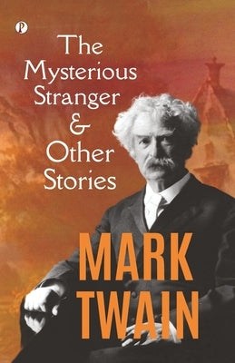 The Mysterious Stranger, and Other Stories by Twain, Mark
