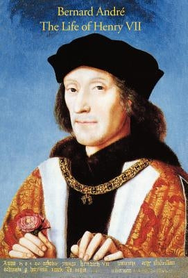 The Life of Henry VII by Andreas, Bernard
