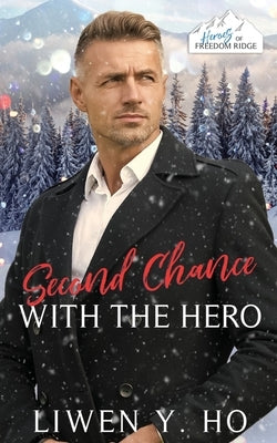 Second Chance with the Hero: A Christian Medic Christmas Romance by Ho, Liwen y.