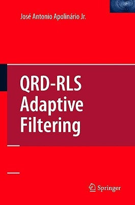 Qrd-Rls Adaptive Filtering by Apolinario Jr, Jose
