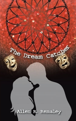 The Dream Catcher by Remaley, Allen R.