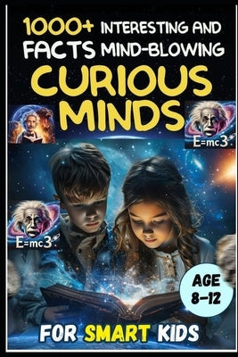 Science Curious Kids mind-blowing Facts: Did You Know? 1500 Amazing & Hilarious Science Facts for Game Night Fun!: Perfect for Family Game Nights, Bed by Kumar, Piyush