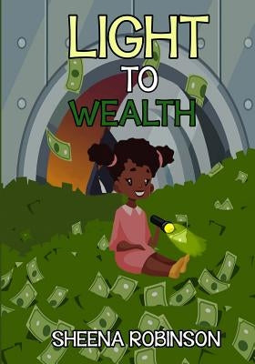 Light to Wealth by Robinson, Sheena