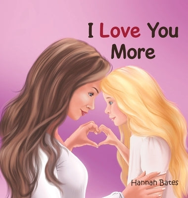 I Love You More by Bates, Hannah