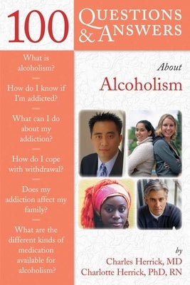 100 Questions & Answers about Alcoholism: . by Herrick, Charles