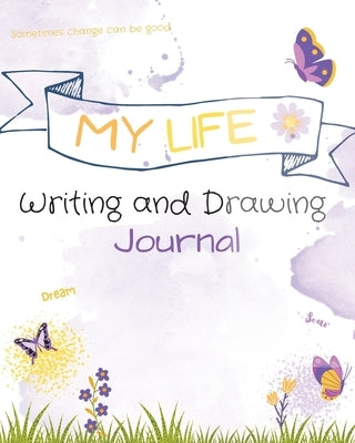 My Life Writing and Drawing Journal by Harris, Beverly