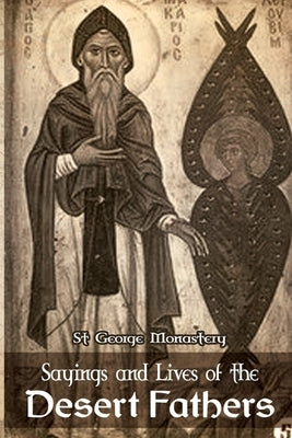 Sayings and Lives of the Desert Fathers by Monastery, St George