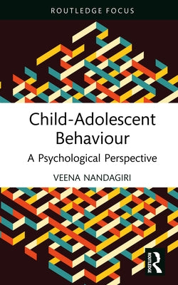 Child-Adolescent Behaviour: A Psychological Perspective by Nandagiri, Veena