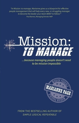 Mission: To Manage: Because managing people doesn't need to be mission impossible by Page, Marianne