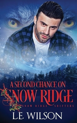 A Second Chance On Snow Ridge by Wilson, L. E.