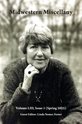 Midwestern Miscellany LIII.1 (Spring 2025) by Nemec Foster, Linda