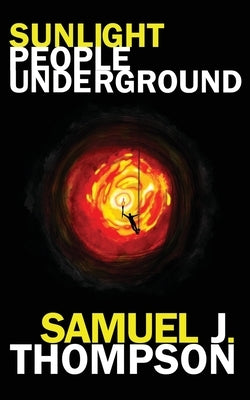 Sunlight People Underground by Thompson 1st, Samuel J.