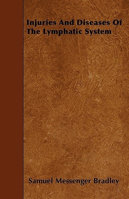 Injuries And Diseases Of The Lymphatic System by Bradley, Samuel Messenger