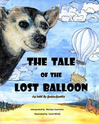 THE TALE of the LOST BALLOON: As told by Guido-Burrito by White, Carol