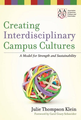 Creating Interdisciplinary Campus Cultur by Klein, Julie Thompson