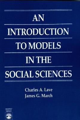 An Introduction to Models in the Social Sciences by Lave, Charles A.