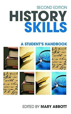 History Skills: A Student's Handbook by Abbott, Mary