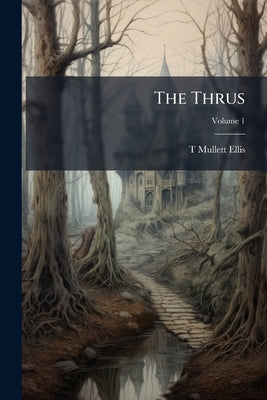 The Thrus; Volume 1 by Ellis, T. Mullett