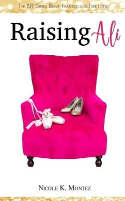 Raising Ali by Montez, Nicole K.